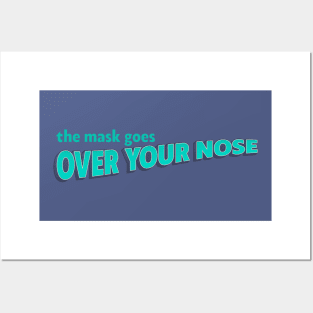 The Mask Goes Over Your Nose Posters and Art